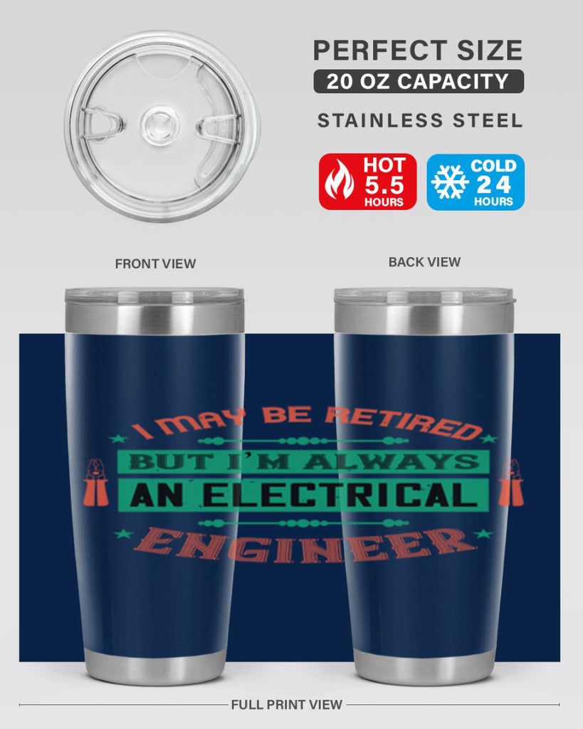 I may be retired but im always an electrical engineer Style 36#- electrician- tumbler