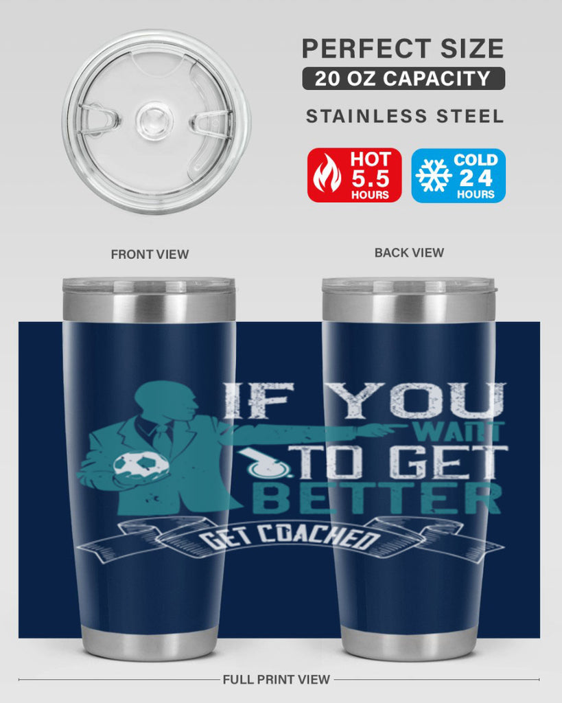 If you want to get better get coached Style 30#- coaching- tumbler