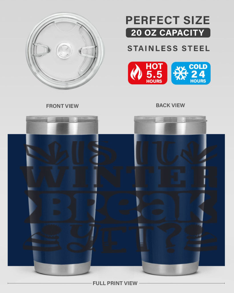 Is it winter break yet 255#- winter- Tumbler