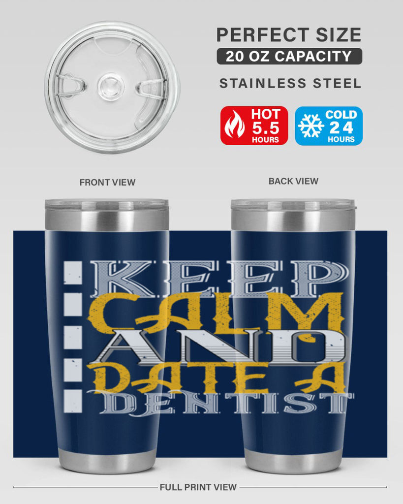 Keep calm and date a dentist Style 29#- dentist- tumbler