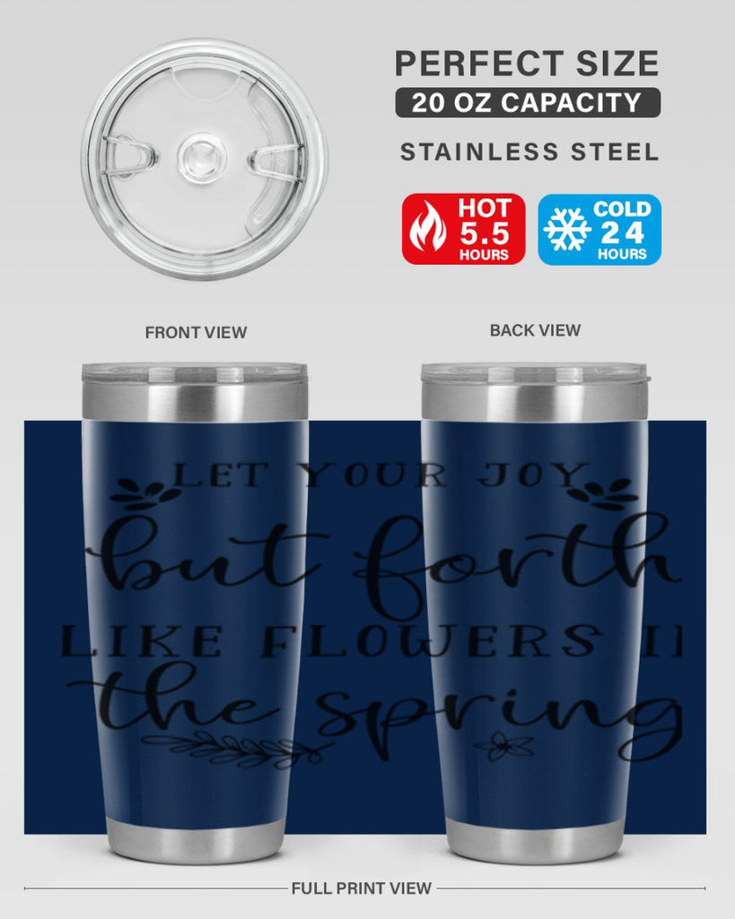 Let your joy but forth 296#- spring- Tumbler
