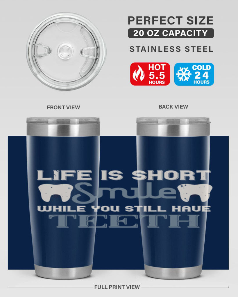 Life is short smile while you still Style 27#- dentist- tumbler