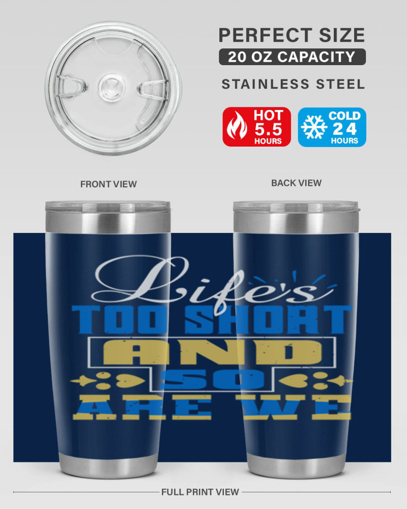 Life’s too short and so are we Style 88#- Best Friend- Tumbler