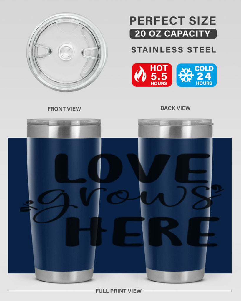 Love grows here design  332#- spring- Tumbler