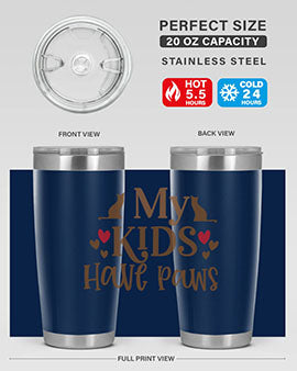 My Kids Have Paws Style 22#- cat- Tumbler