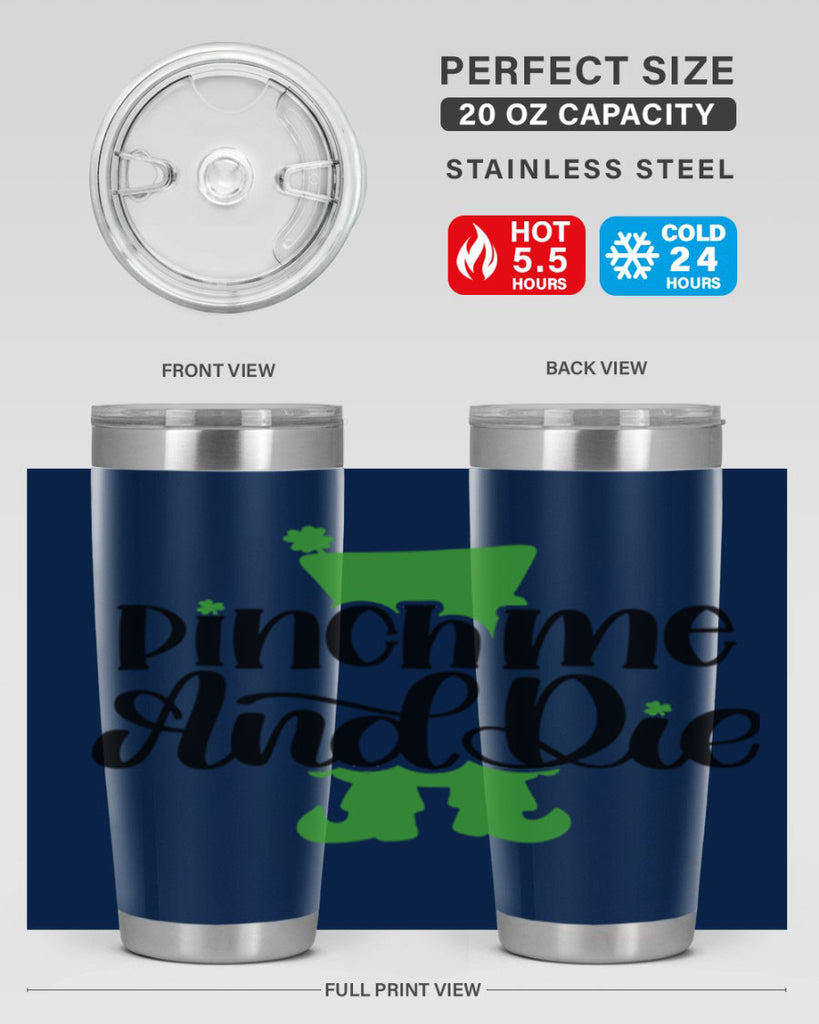 Pinch Me And Die Style 38#- St Patricks Day- Tumbler
