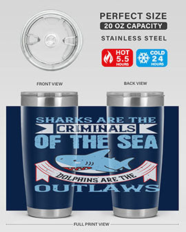 Sharks are the criminals of the sea Dolphins are the outlaws Style 32#- shark  fish- Tumbler