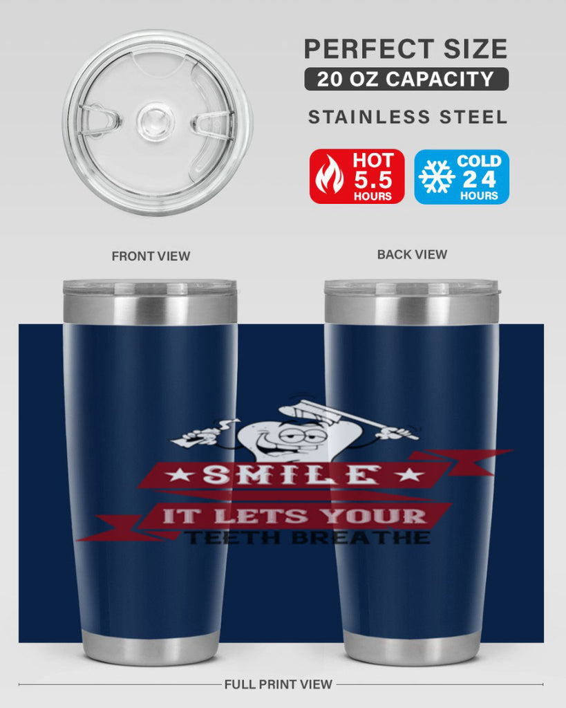 Smile it lets your teeth breathe Style 21#- dentist- tumbler