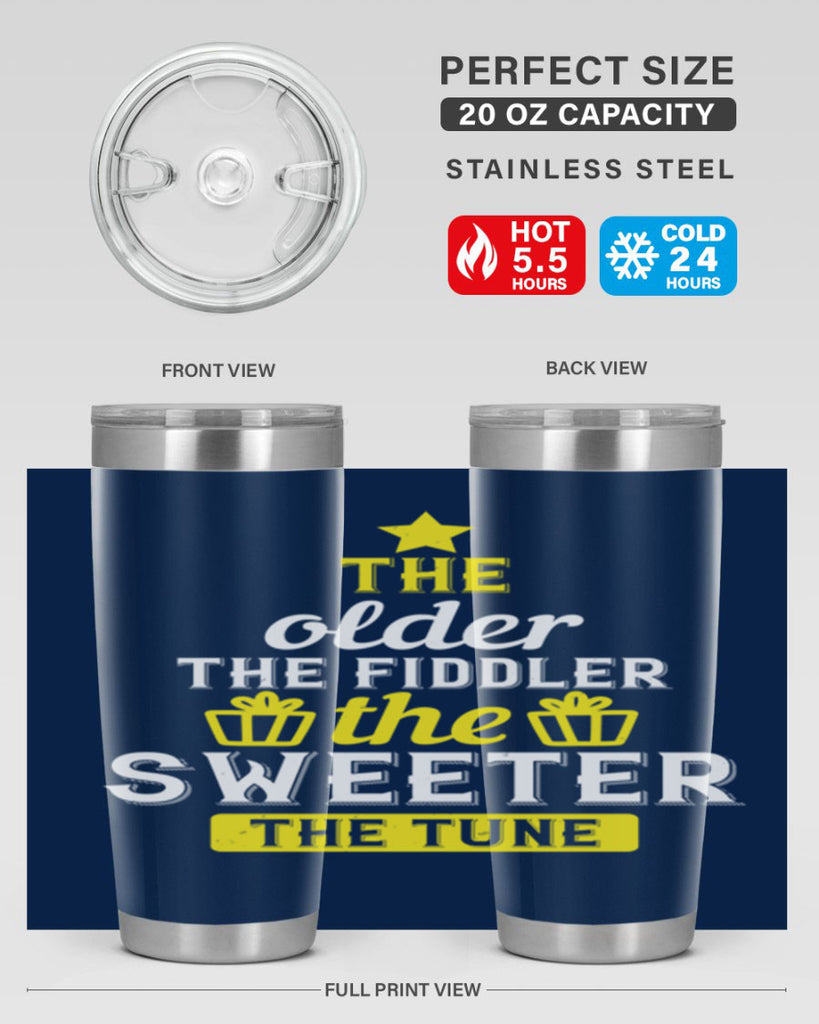 The older the fiddler the sweeter the tune Style 35#- birthday- tumbler
