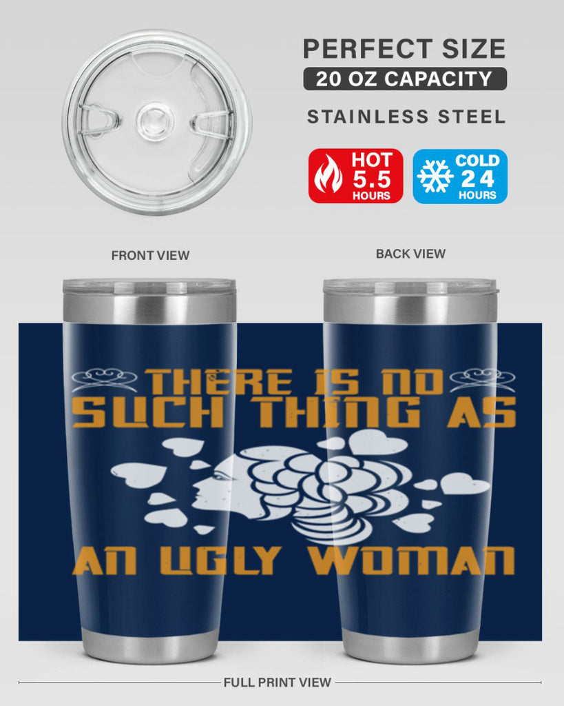 There is no such thing as an ugly woman Style 25#- womens day- Tumbler
