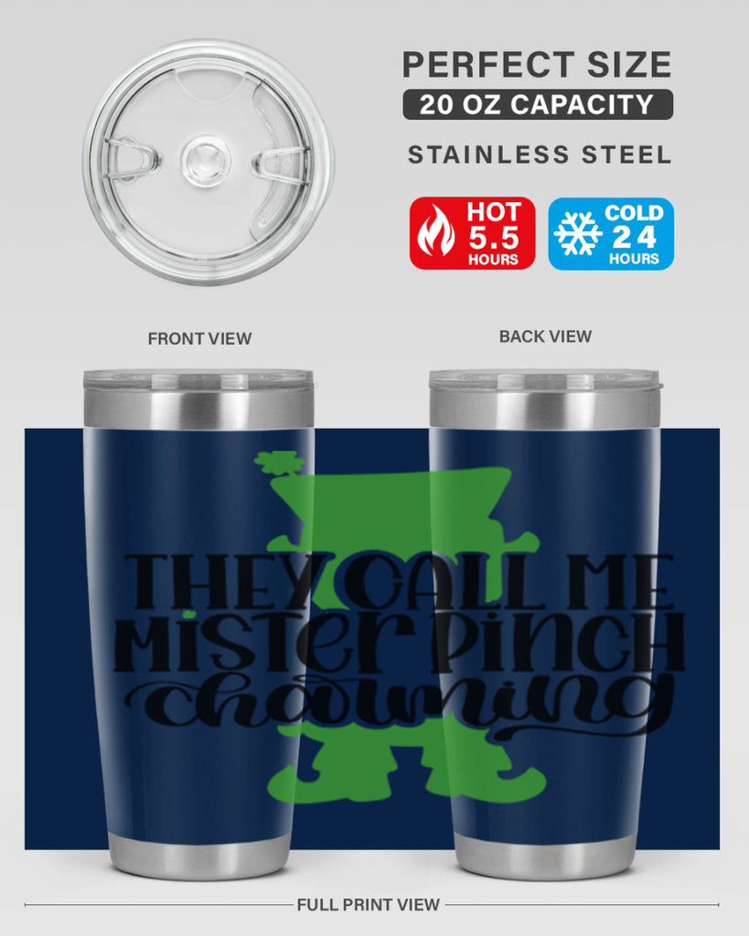 They Call Me Mister Pinch Charming Style 24#- St Patricks Day- Tumbler