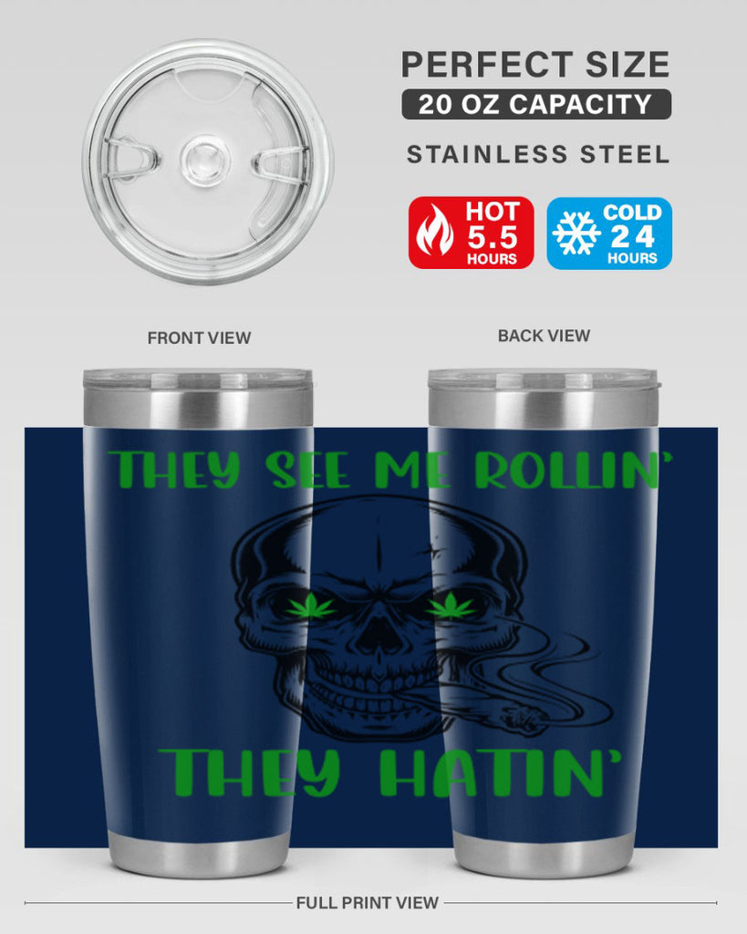 They See Me Rollin They Hatin 268#- marijuana- Tumbler
