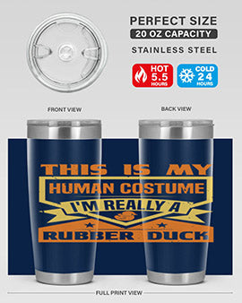 This Is My Human Costume Im Really A Rubber Duck Style 13#- duck- Tumbler