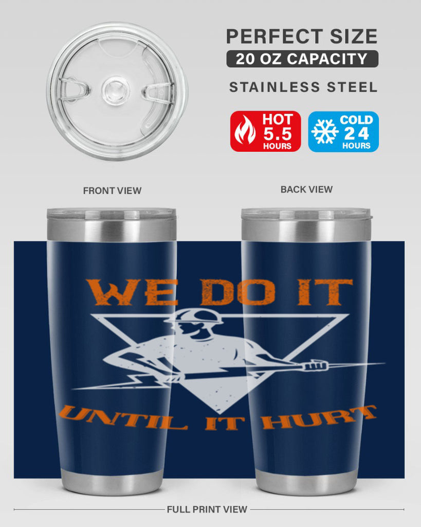 We do it untill it hurt Style 3#- electrician- tumbler