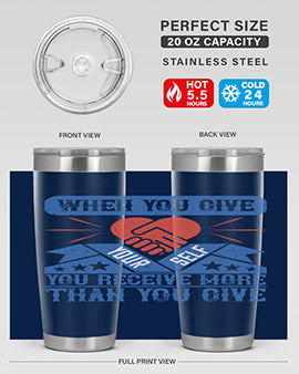 When you give yourself you receive more than you give Style 8#- volunteer- Tumbler
