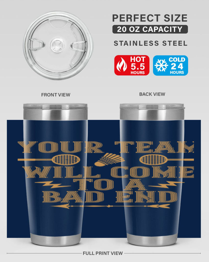 Your team will come to a bad end 1752#- badminton- Tumbler