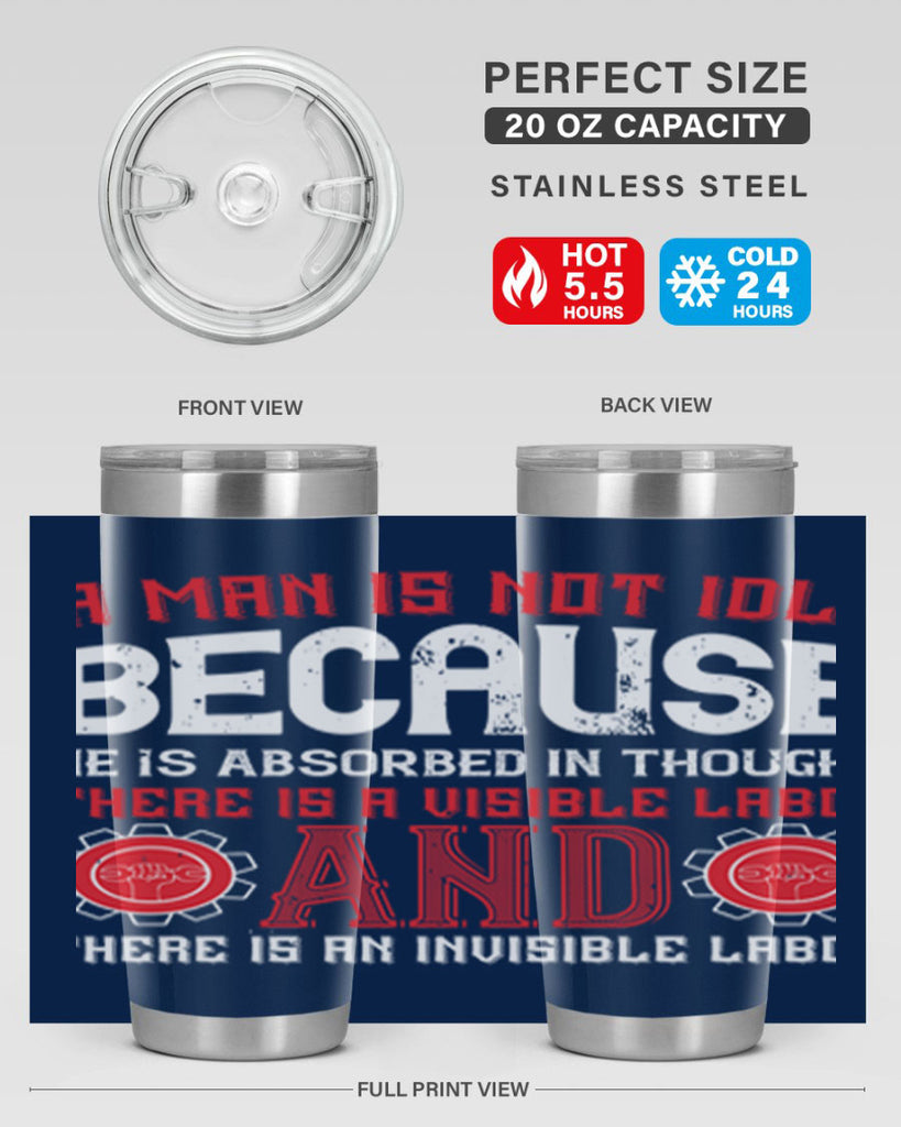 a man is not idle because he is absorbed in thought there is a visible labor invisible labor 48#- labor day- Tumbler