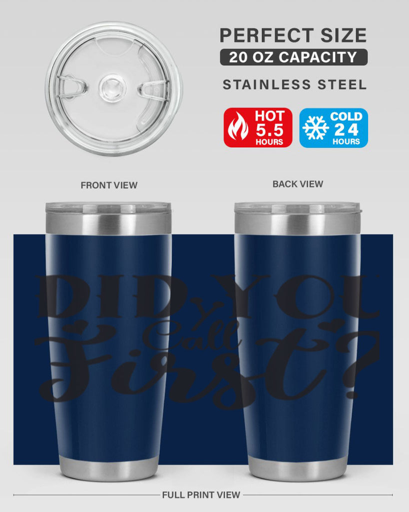 did you call first 76#- home- Tumbler