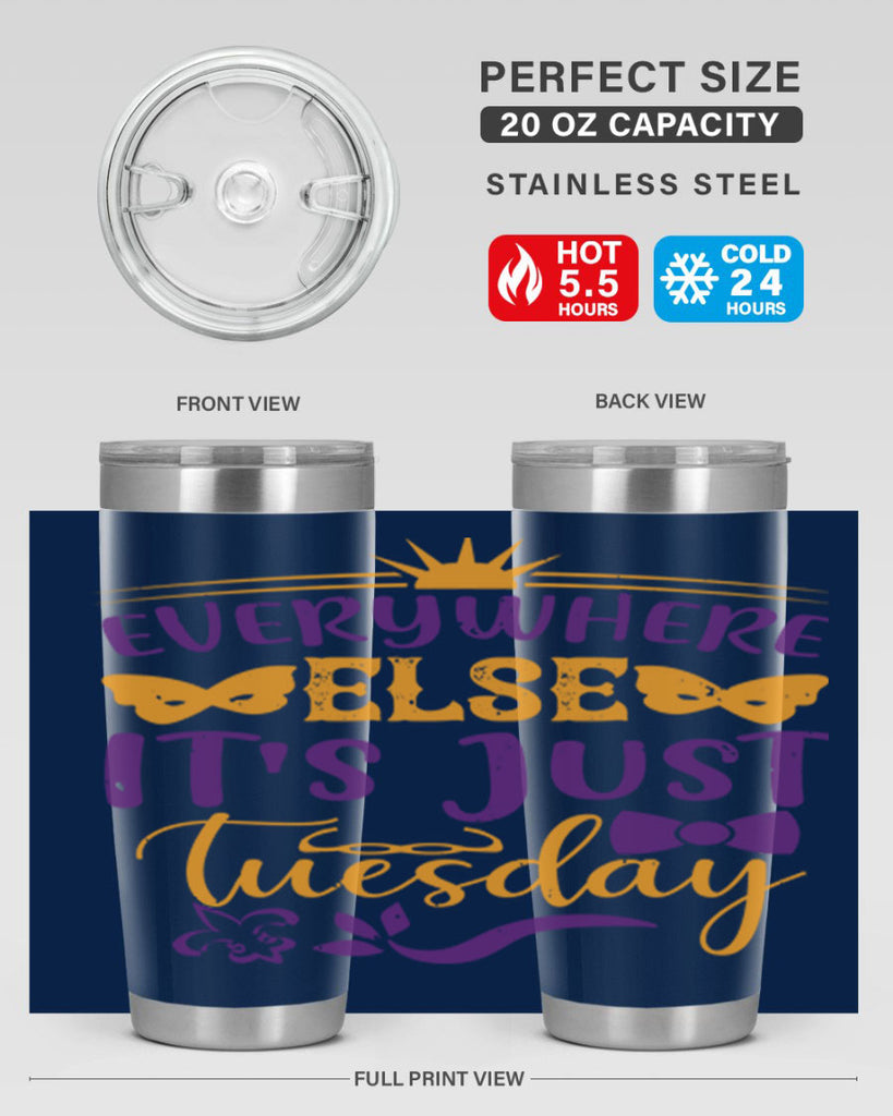 everywhere else its just tuesday 24#- mardi gras- Tumbler