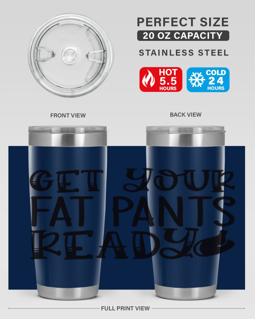get your fat pants ready 36#- kitchen- Tumbler