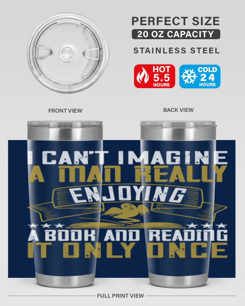 i can’t imagine a man really enjoying a book and reading it only once 69#- reading- Tumbler