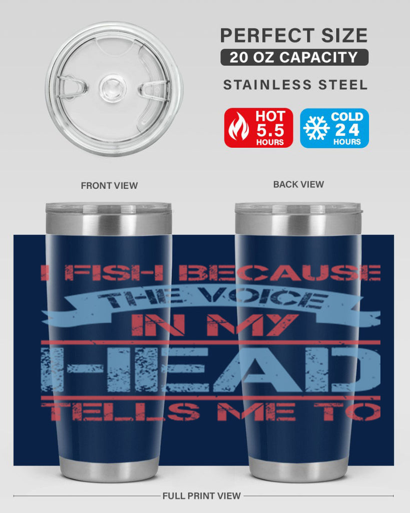i fish because the voice in my head tells me to 257#- fishing- Tumbler