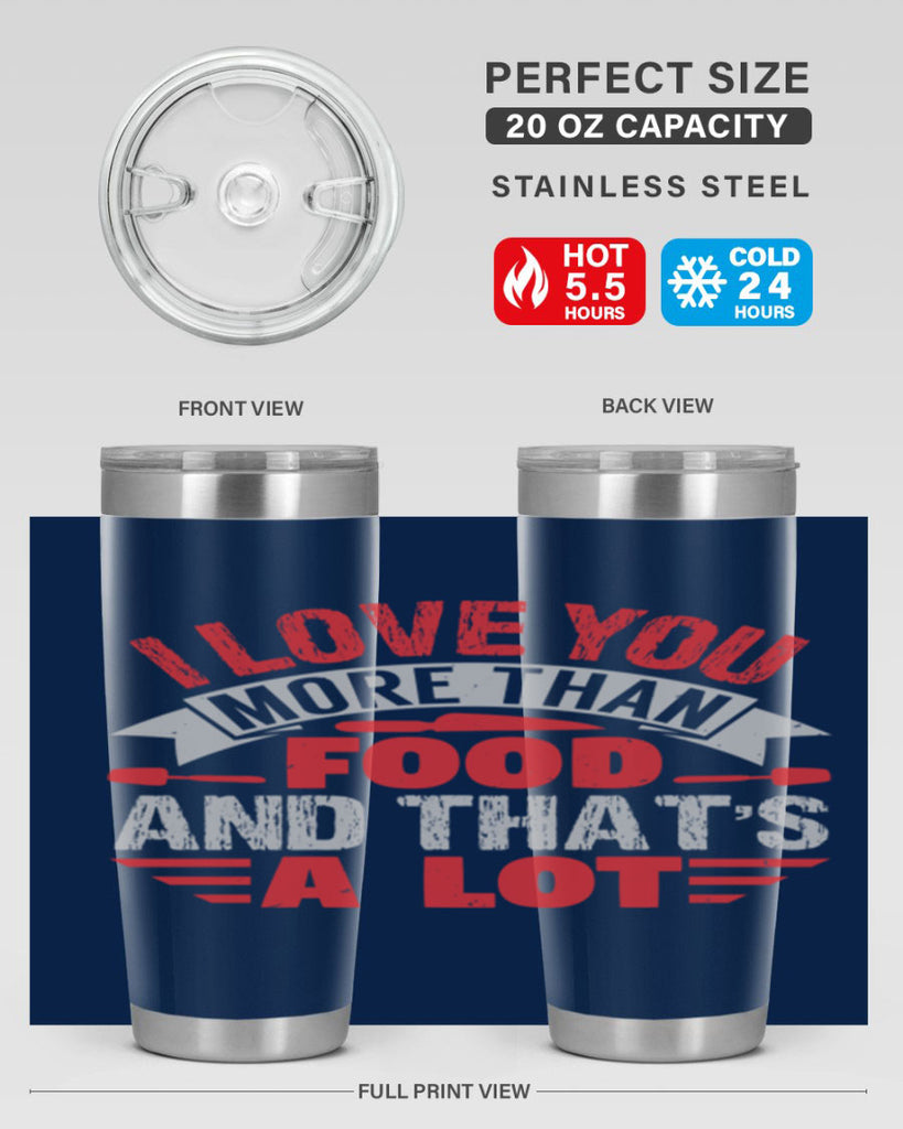 i love you more than food 37#- bbq- Tumbler