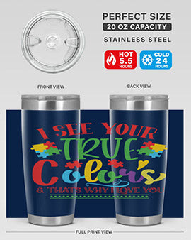 i see your true colors thats why i love you Style 24#- autism- Tumbler