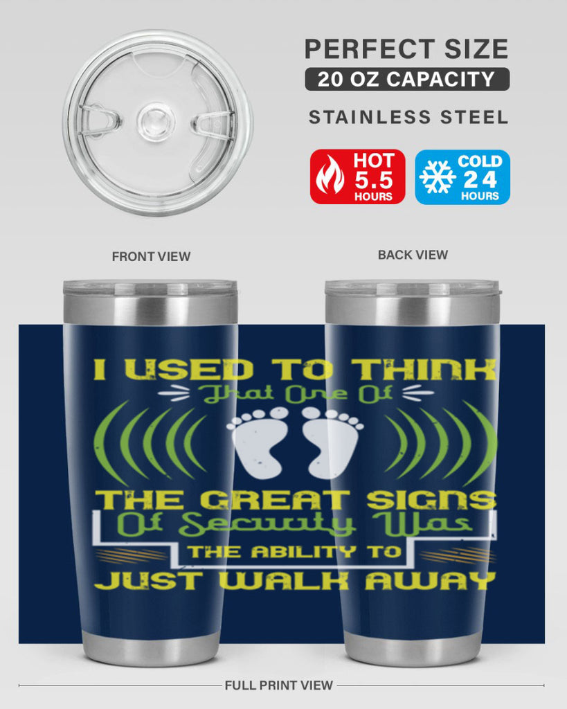 i used to think that one of the great signs of security was the ability to just walk away 59#- walking- Tumbler