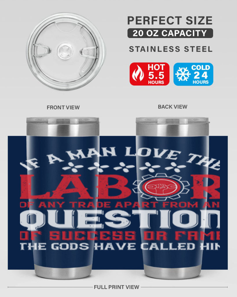 if a man love the labor of any trade apart from any question of success 36#- labor day- Tumbler