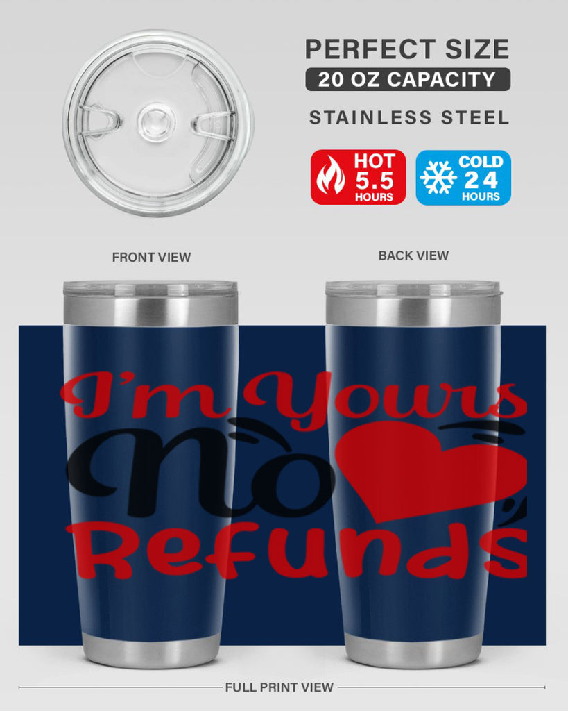 im yours no refunds 77#- valentines day- Tumbler