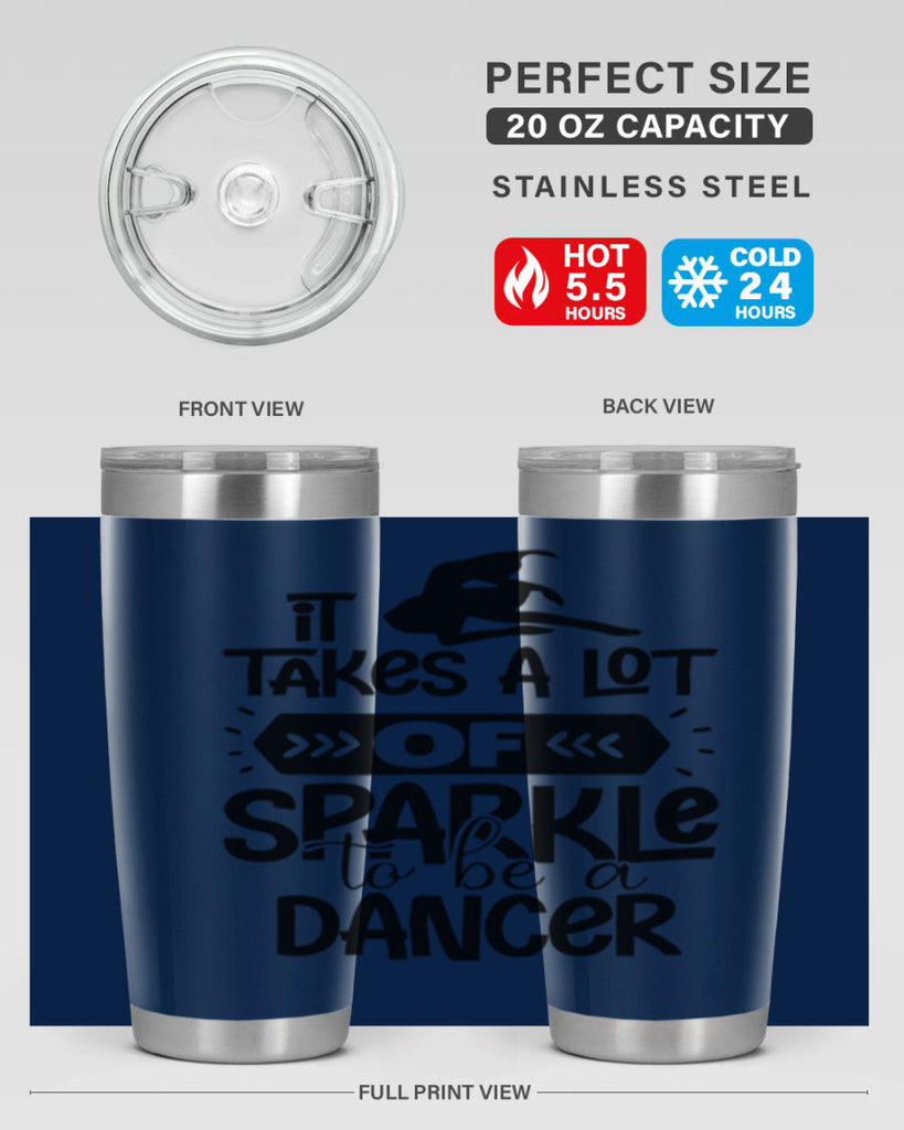 it takes a lot of sparkle to be a dancer 52#- ballet- Tumbler