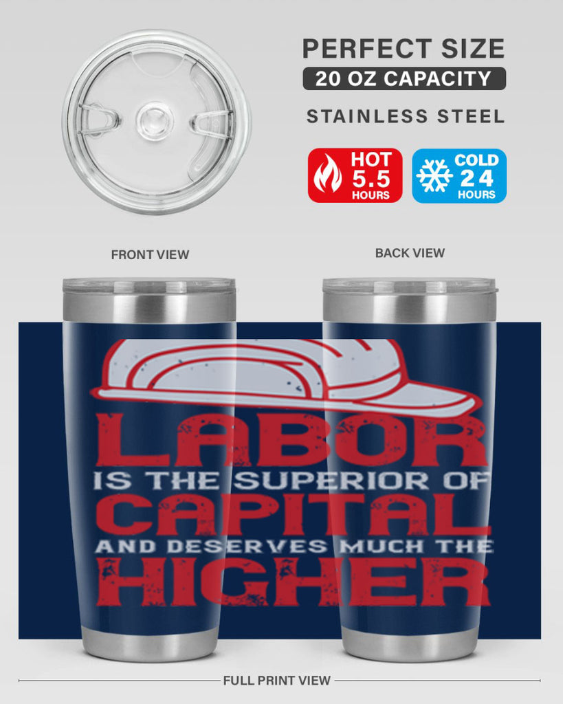 labor is the superior of capital and deserves much the higher consideration 27#- labor day- Tumbler
