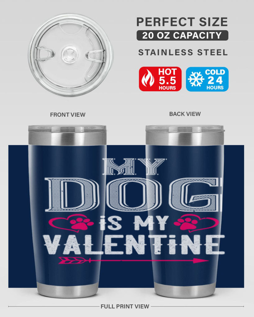 my dog is my valentine 38#- valentines day- Tumbler