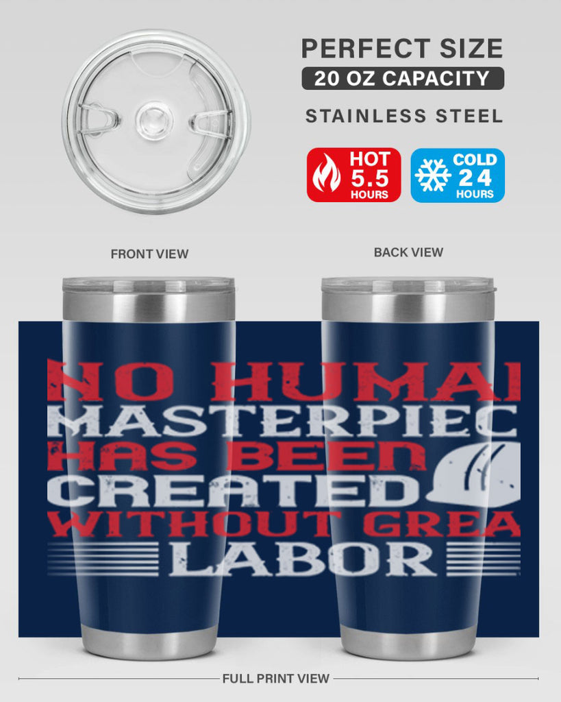 no human masterpiece has been created without great labor 24#- labor day- Tumbler