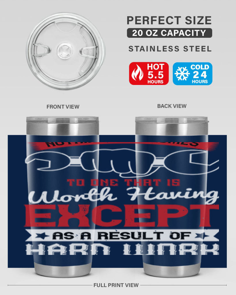 nothing ever comes to one that is worth having except as a result of hard work 23#- labor day- Tumbler