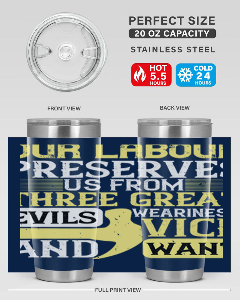 our labour preserves us from three great evils — weariness vice and want 20#- labor day- Tumbler