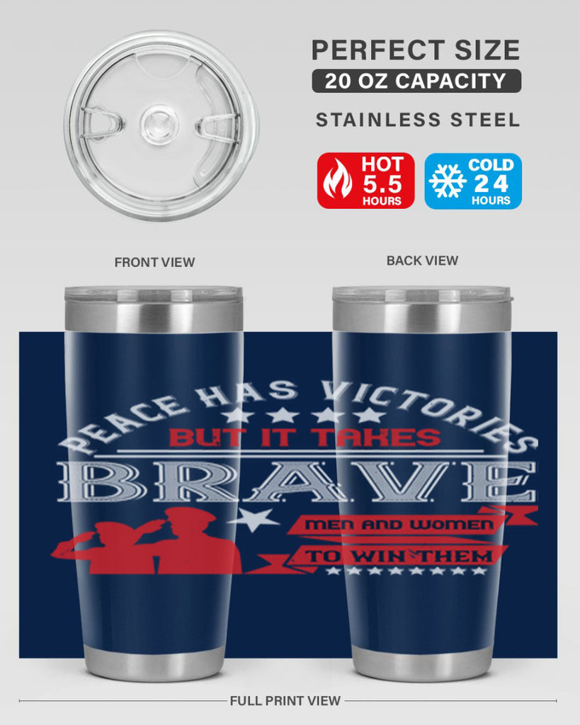 peace has victories but it takes brave men and women to win them 38#- Veterns Day- Tumbler