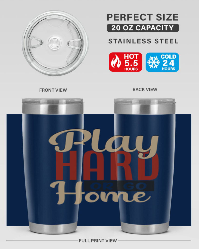 play hard or go home 2280#- softball- Tumbler