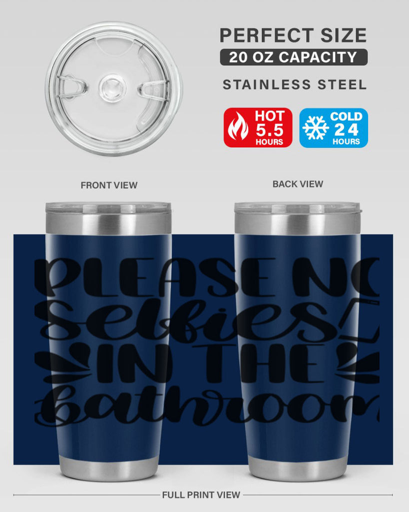 please no selfies in the bathroom 23#- bathroom- Tumbler