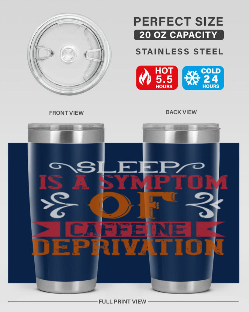 sleep is a symptom of caffeine deprivation 233#- coffee- Tumbler