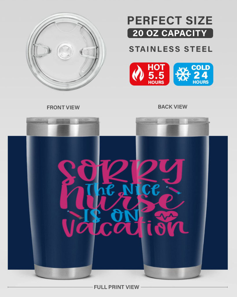sorry the nice nurse is on vacation Style Style 29#- nurse- tumbler