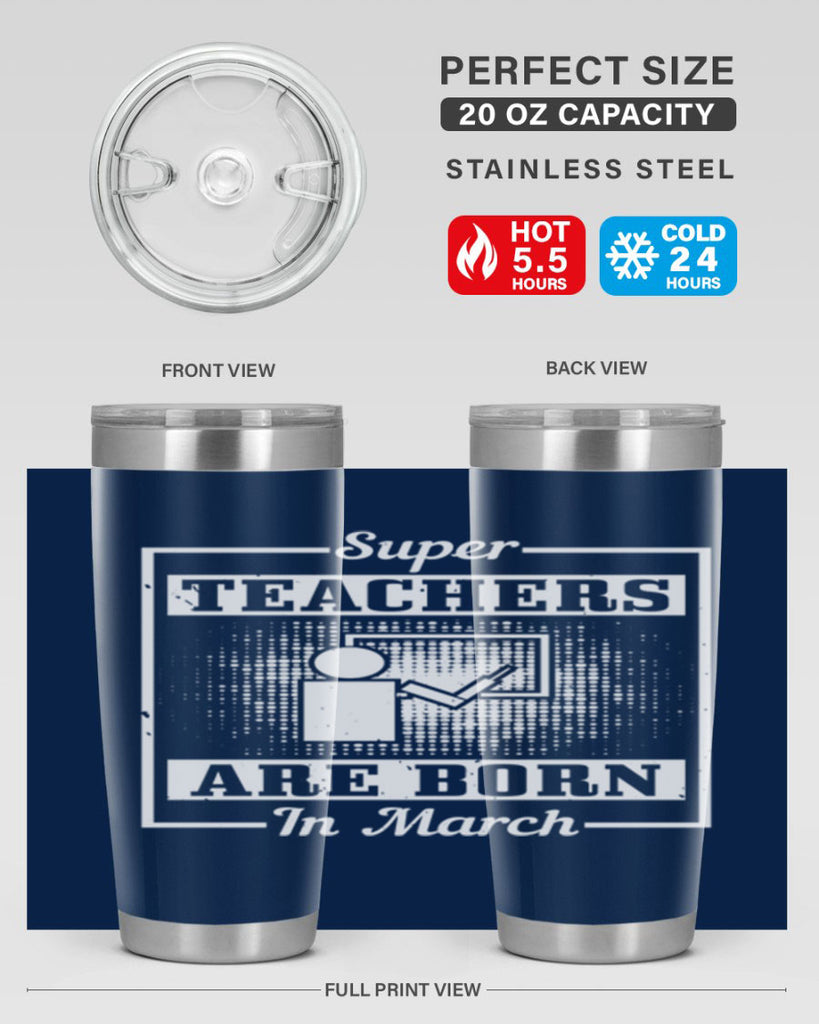 super teachers are born in march Style 34#- birthday- tumbler