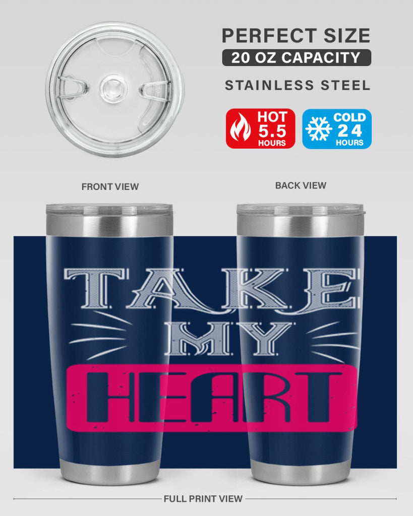 take my heart 8#- valentines day- Tumbler