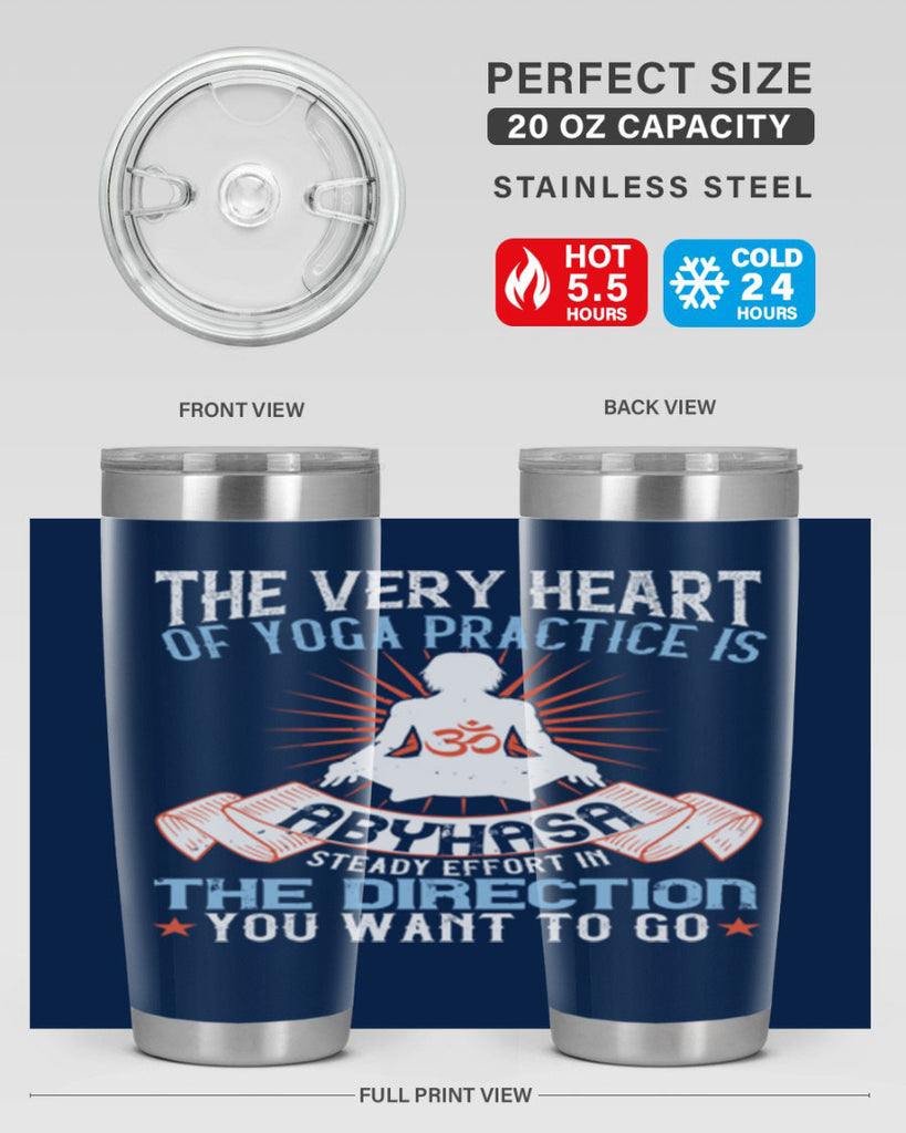 the very heart of yoga practice is abyhasa steady effort in the direction you want to go 50#- yoga- Tumbler