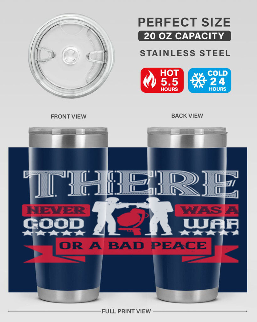 there never was a good war or a bad peace 20#- Veterns Day- Tumbler