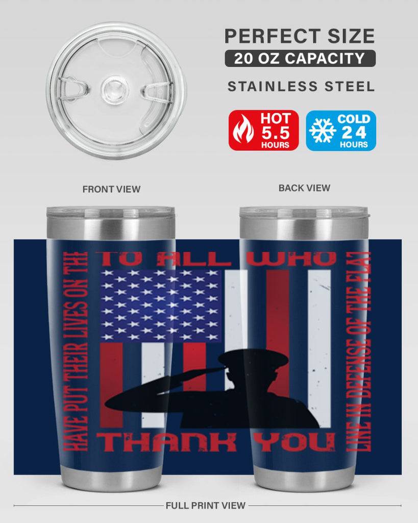 to all who have put their lives on the line in defense of the flat thank you 16#- Veterns Day- Tumbler