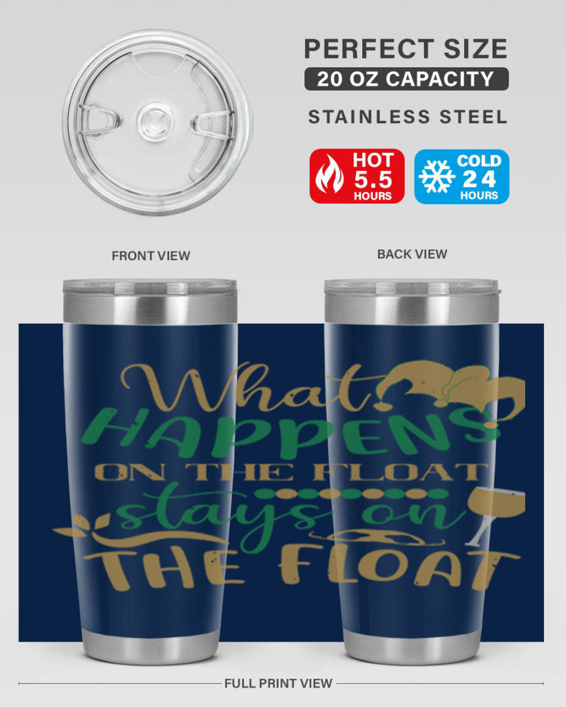 what happens on the float stays on the float 30#- mardi gras- Tumbler