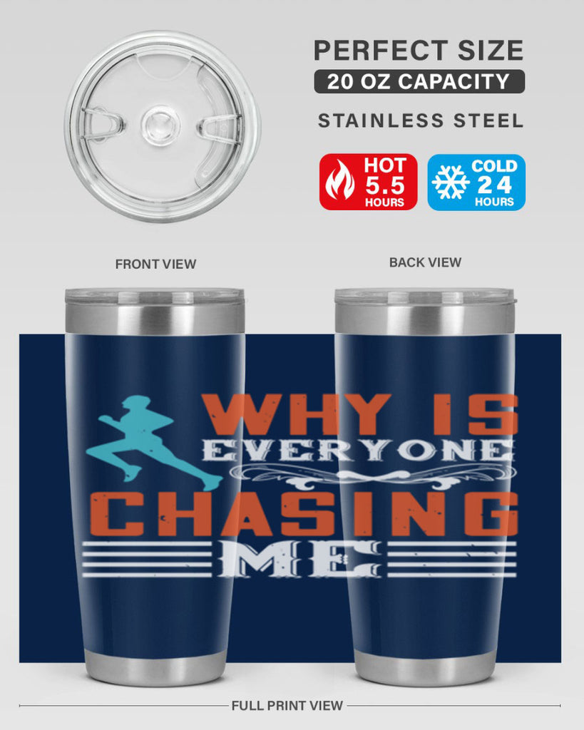 why is everyone chasing me 3#- running- Tumbler