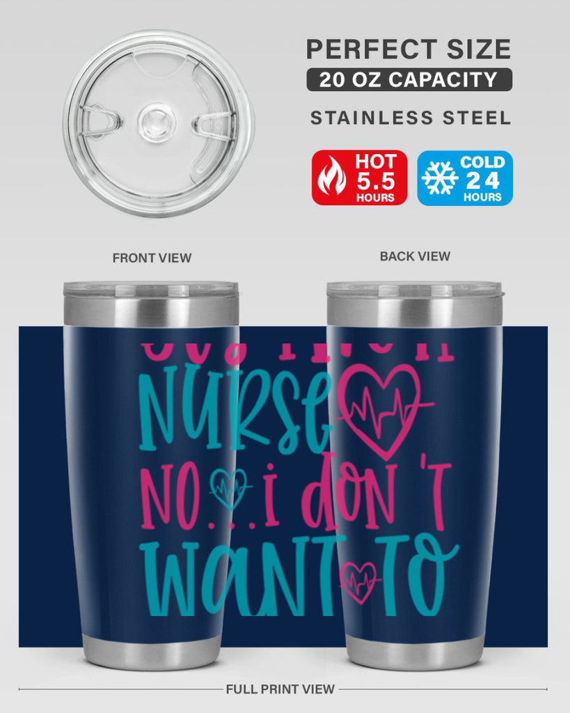 yes im a nurse no i don t want to at it Style Style 4#- nurse- tumbler